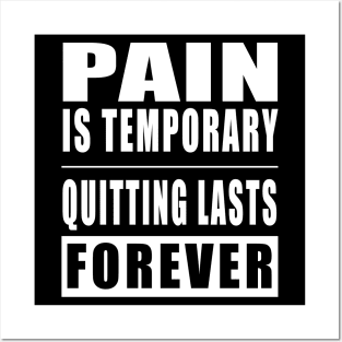 Pain Is Temporary Quitting Lasts Forever Posters and Art